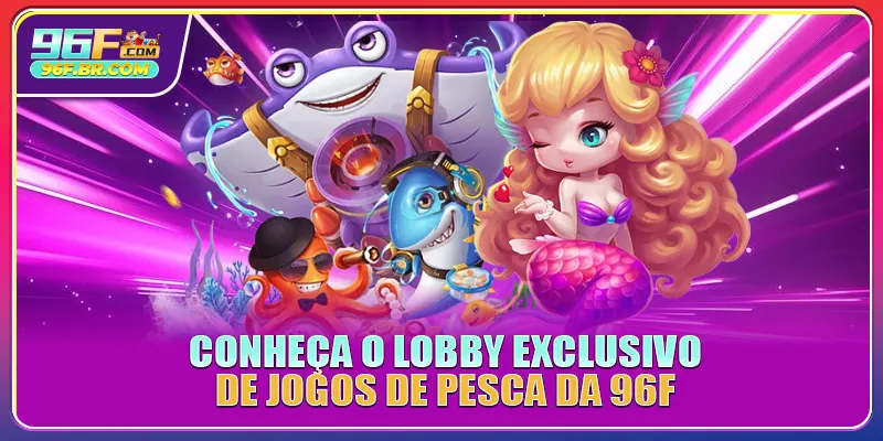 Conheça o lobby exclusivo de jogos de pesca da 96F