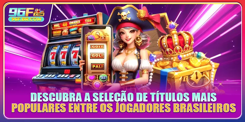 Descubra a seleção de títulos mais populares entre os jogadores brasileiros Descubra a seleção de títulos mais populares entre os jogadores brasileiros