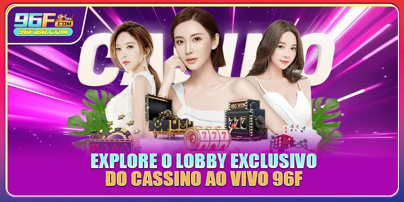 Explore o lobby exclusivo do Cassino Ao Vivo 96F