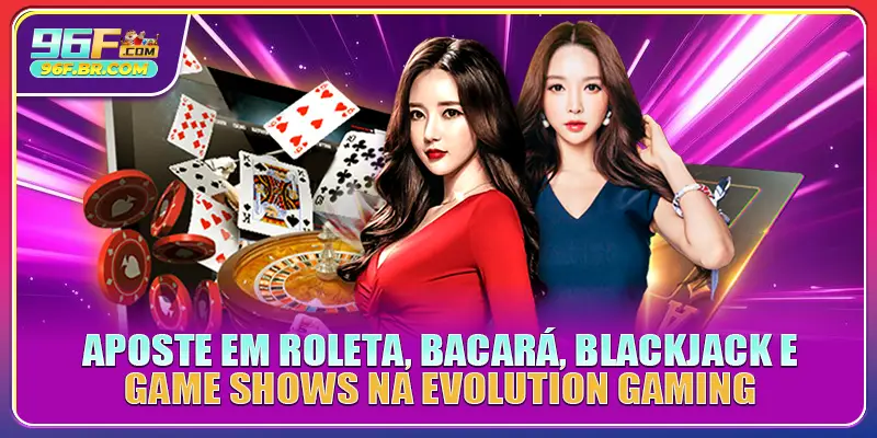 Aposte em roleta, bacará, blackjack e game shows na Evolution Gaming Aposte em roleta, bacará, blackjack e game shows na Evolution Gaming