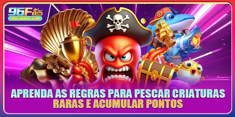 Aprenda as regras para pescar criaturas raras e acumular pontos