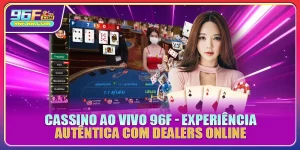 Cassino Ao Vivo 96F - Experiência Autêntica Com Dealers Online