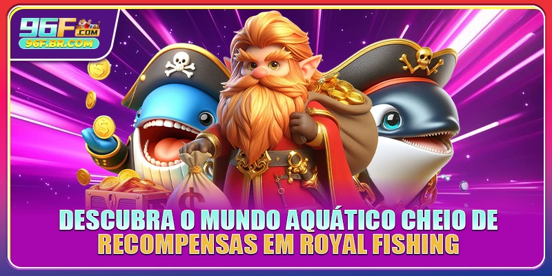 Descubra o mundo aquático cheio de recompensas em Royal Fishing