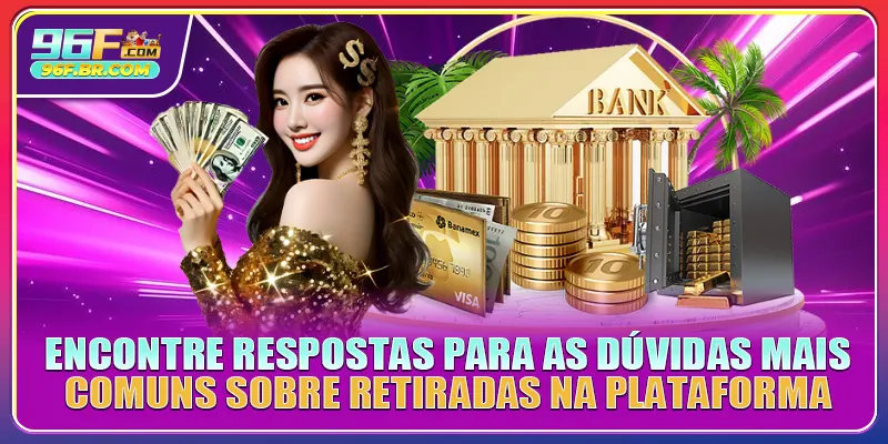 Encontre respostas para as dúvidas mais comuns sobre retiradas na plataforma Encontre respostas para as dúvidas mais comuns sobre retiradas na plataforma
