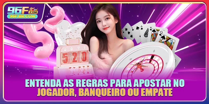Entenda as regras para apostar no jogador, banqueiro ou empate