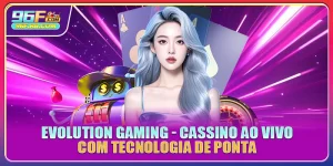 Evolution Gaming - Cassino Ao Vivo Com Tecnologia De Ponta