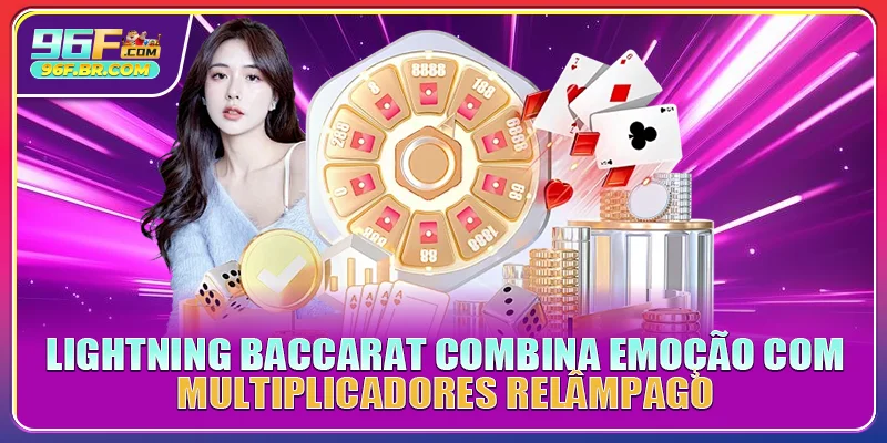 Lightning Baccarat combina emoção com multiplicadores relâmpago