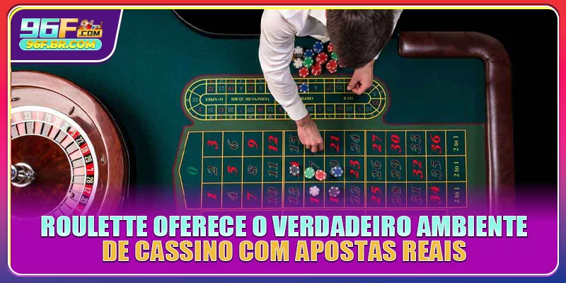 Roulette oferece o verdadeiro ambiente de cassino com apostas reais