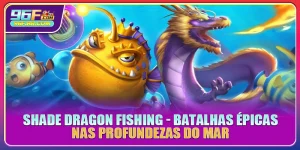 Shade Dragon Fishing - Batalhas Épicas Nas Profundezas Do Mar