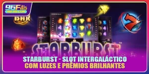 Starburst - Slot Intergaláctico Com Luzes E Prêmios Brilhantes