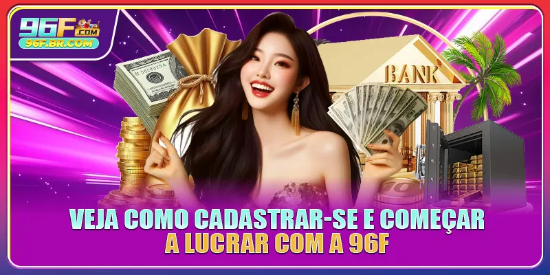 Veja como cadastrar-se e começar a lucrar com a 96F
