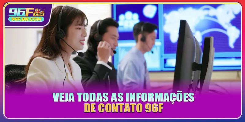 Veja todas as informações de Contato 96F