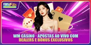 Wm Casino - Apostas Ao Vivo Com Dealers E Bônus Exclusivos